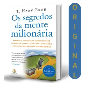 Os segredos da mente milionária: Aprenda a enriquecer mudando seus conceitos sobre o dinheiro e adotando os hábitos das pessoas bem-sucedidas