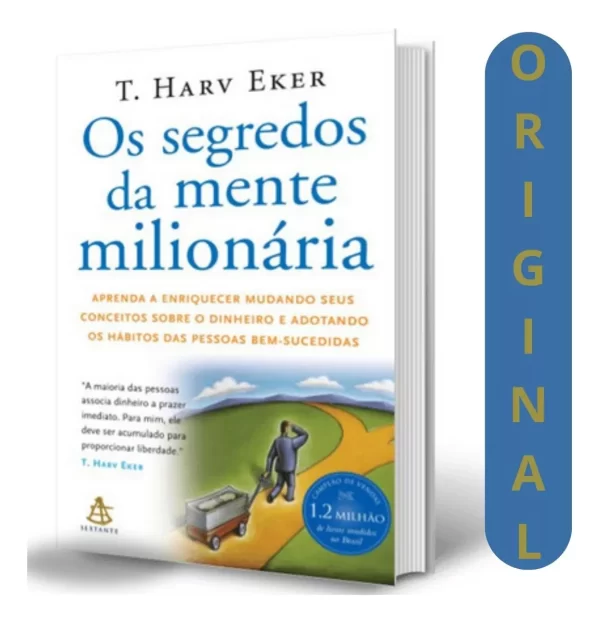 Os segredos da mente milionária: Aprenda a enriquecer mudando seus conceitos sobre o dinheiro e adotando os hábitos das pessoas bem-sucedidas
